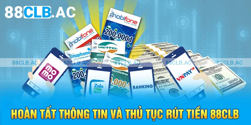 Hoàn tất thông tin và thủ tục rút tiền 88clb