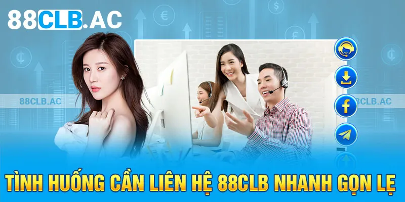 Tình huống cần liên hệ 88CLB nhanh gọn lẹ