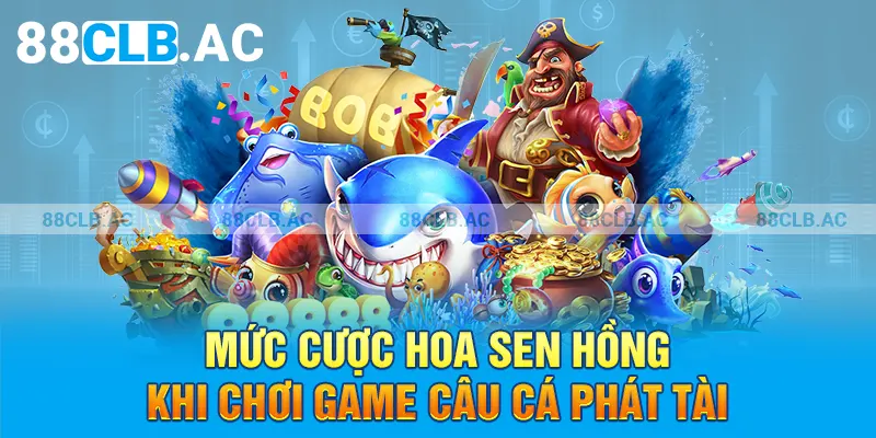 Mức cược hoa sen hồng khi chơi game câu cá phát tài