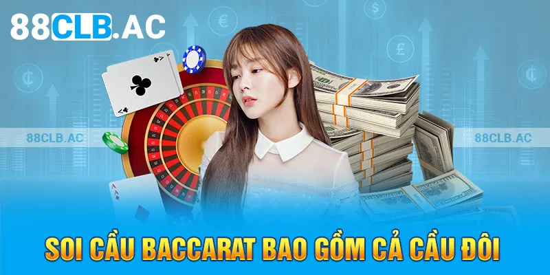 Soi cầu Baccarat bao gồm cả cầu đôi