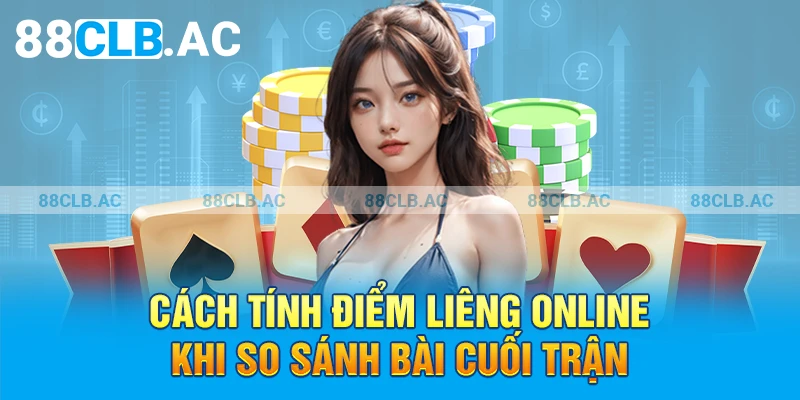 Cách tính điểm liêng online khi so sánh bài cuối trận